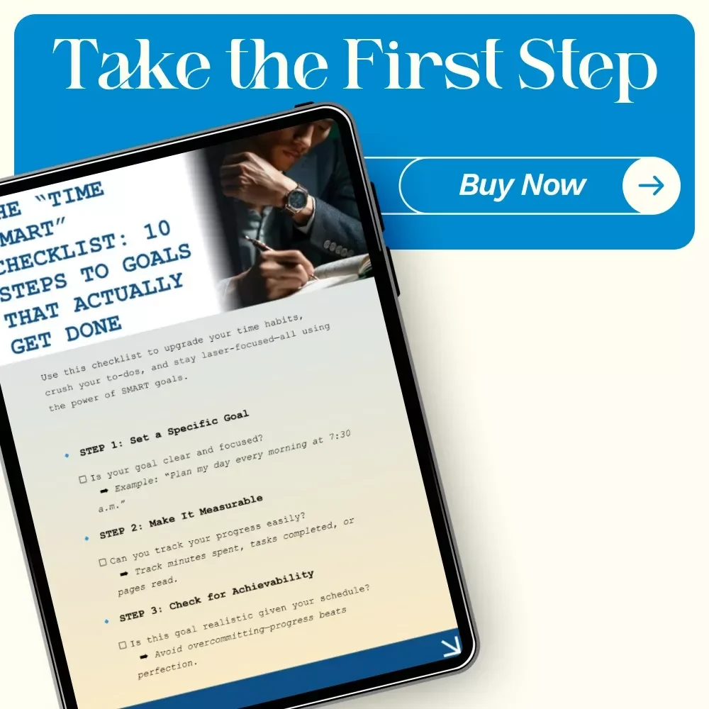 The “Time Smart” Checklist: 10 Steps to Goals That Actually Get Done - Digital Download Guide