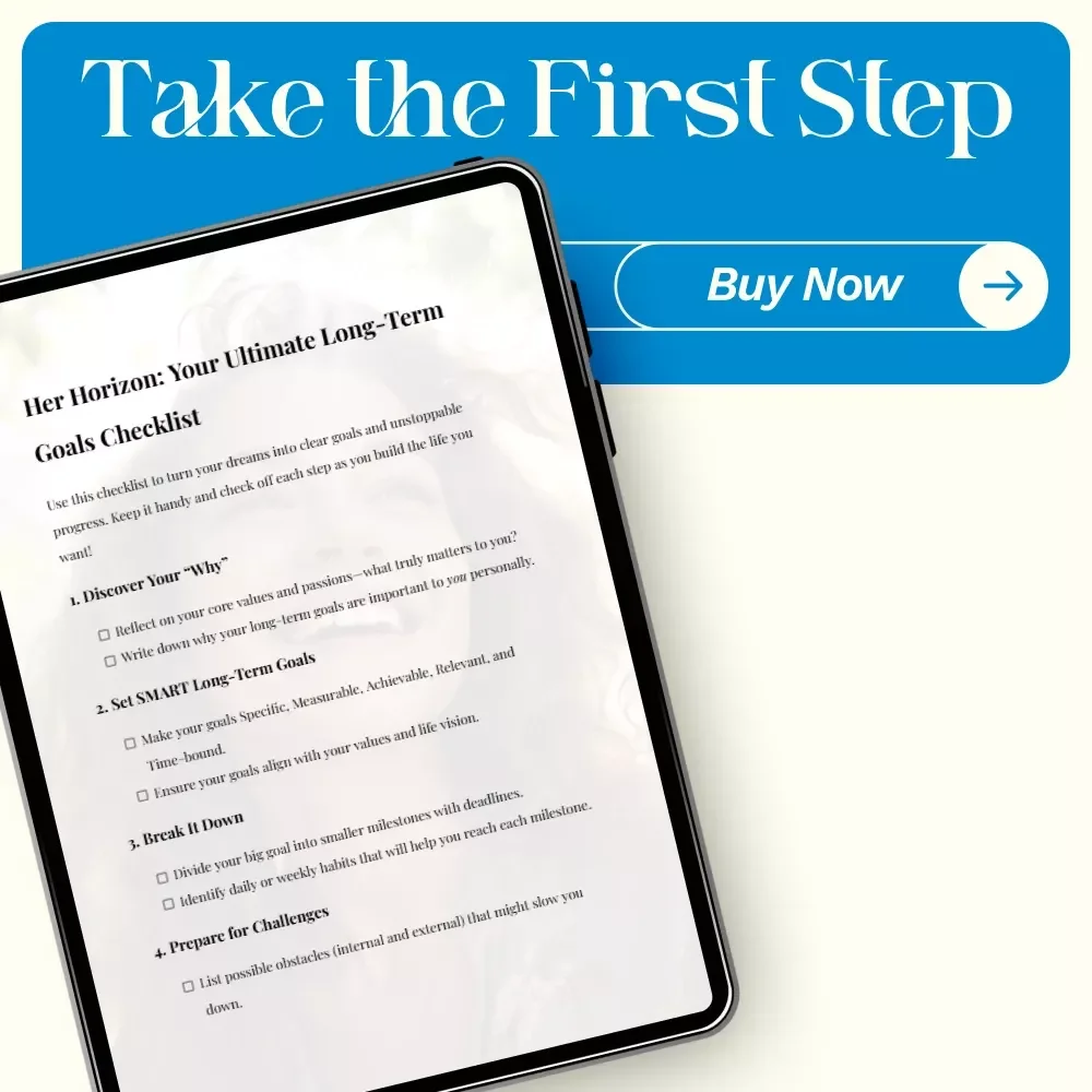 Her Horizon: Your Ultimate Long-Term Goals Checklist – A Practical Guide for Women to Achieve Their Dreams