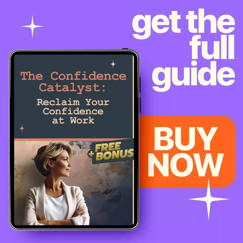 The Confidence Catalyst: Reclaim Your Confidence at Work | Practical Guide on how to overcome lack of confidence in work, Career Growth & Workplace Mindset Reset