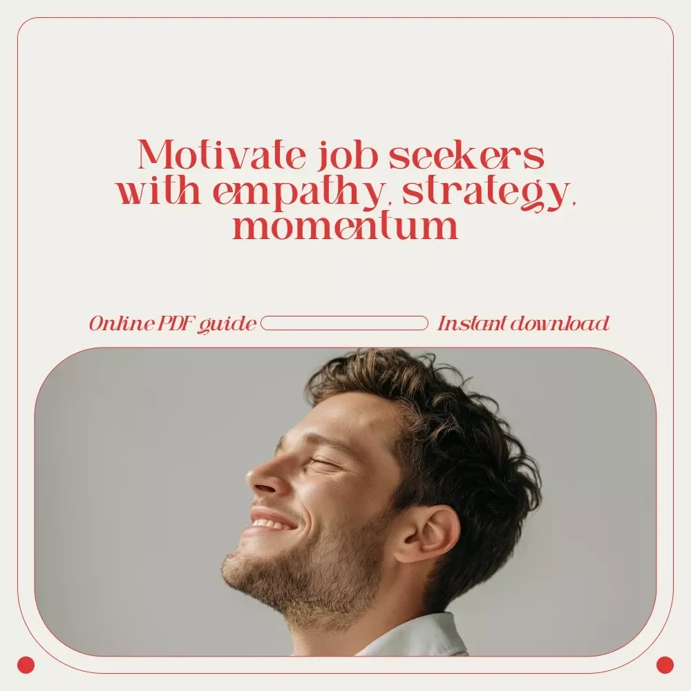 Fuel the Drive: How to Motivate Someone to Find a Job | Practical Job Search Motivation Guide | Support, Communication & Goal-Setting Toolkit