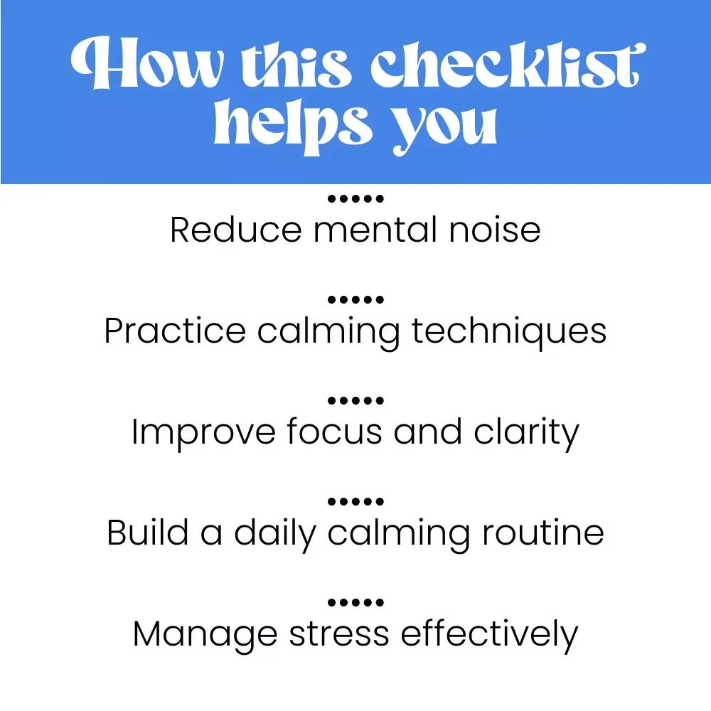 Calm Your Mind: The Ultimate Action Checklist - Find Peace & Focus in Just a Few Simple Steps