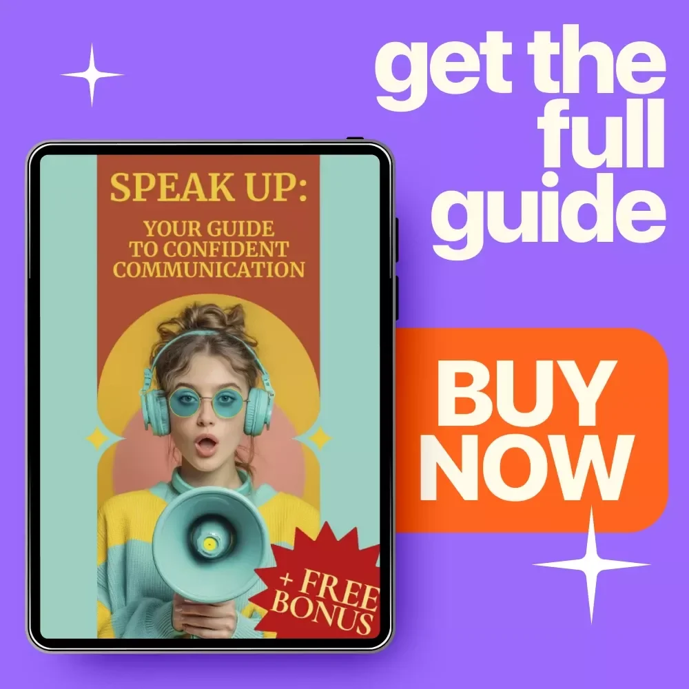 Speak Up: Your Guide to Confident Communication – A Practical Digital Guide on How to Build Confidence in Communication Skills for Work, Life & Everyday Conversations