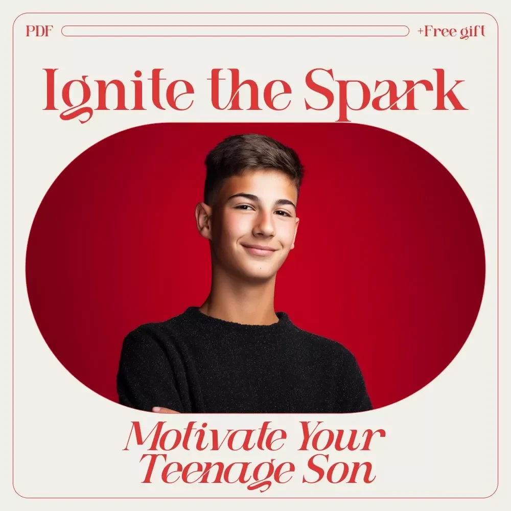 Ignite the Spark: How to Motivate Your Teenage Son with Confidence and Care – A Practical Guide to Parenting Teen Boys