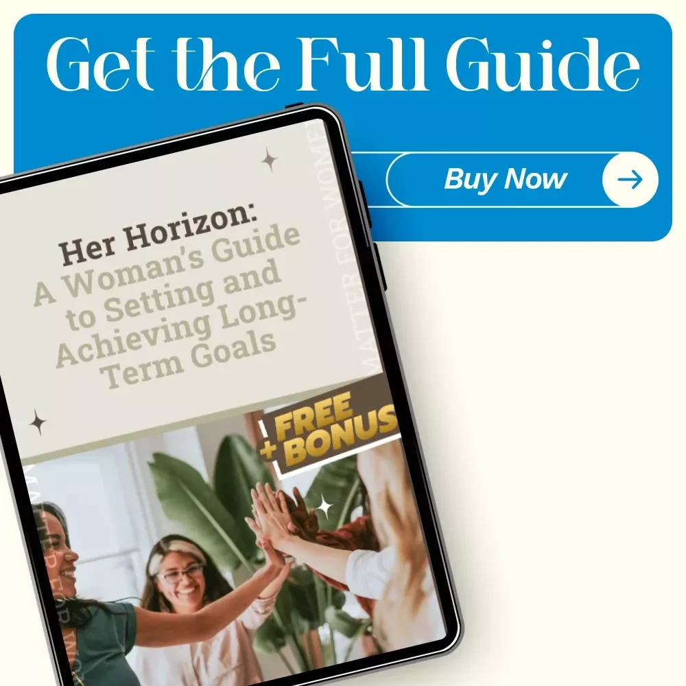Her Horizon: A Woman’s Guide to Setting and Achieving Long-Term Goals – Digital Download
