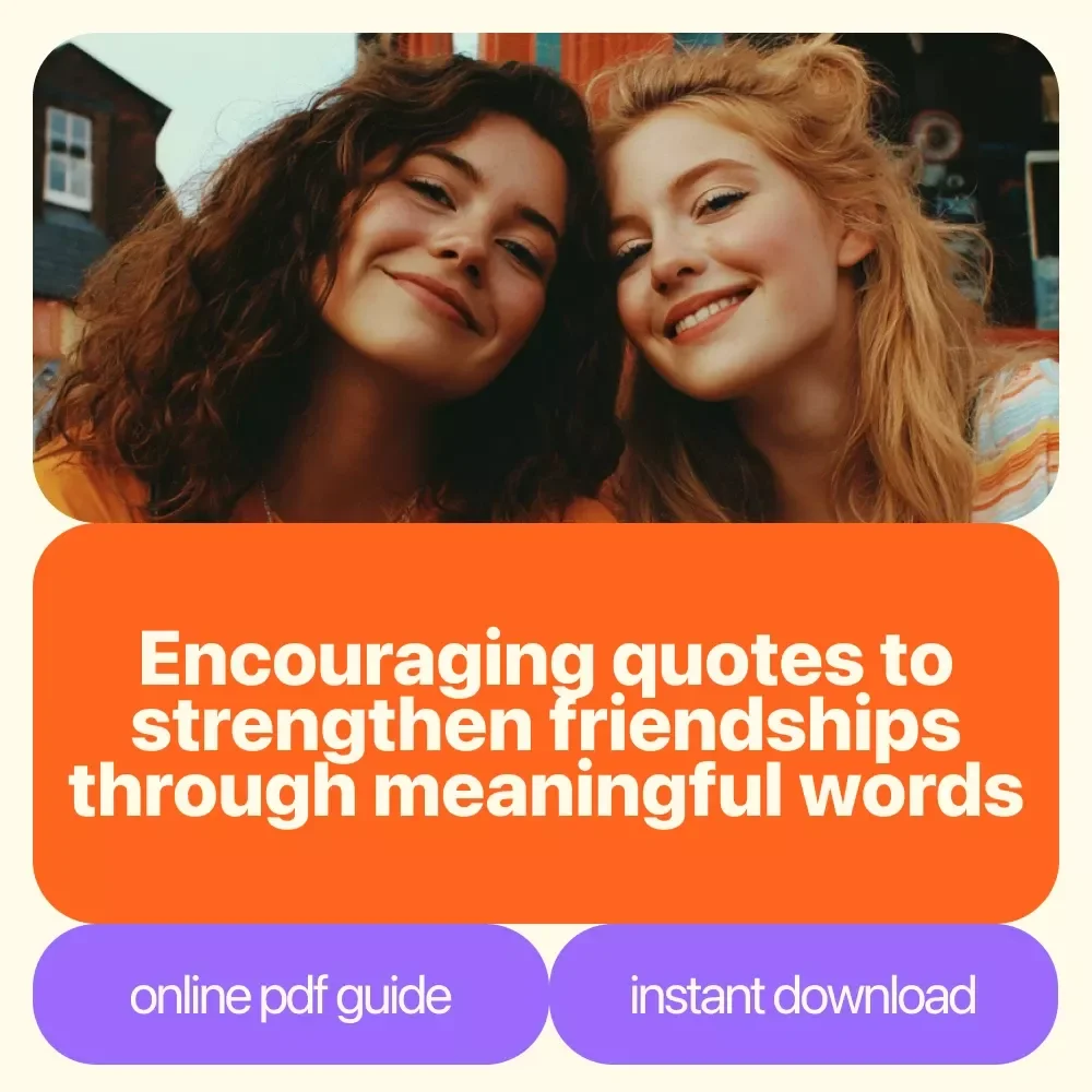 Words That Lift: Encouraging Quotes to Inspire Your Friends | Digital Download Guide for Meaningful Encouragement, Friendship Support & Uplifting Messages