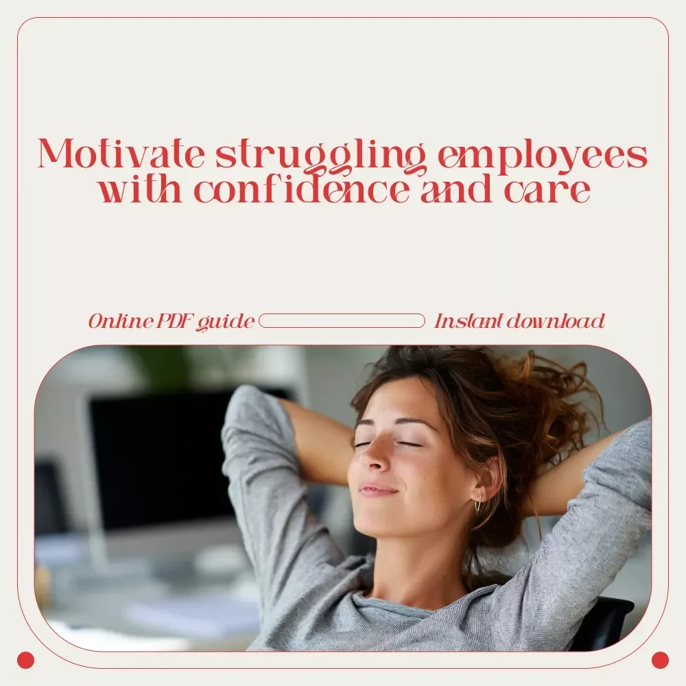 From Struggle to Spark: How to Motivate Low-Performing Employees with Confidence and Care | Practical Leadership Guide for Managers & Team Leads | how to motivate low performing employees