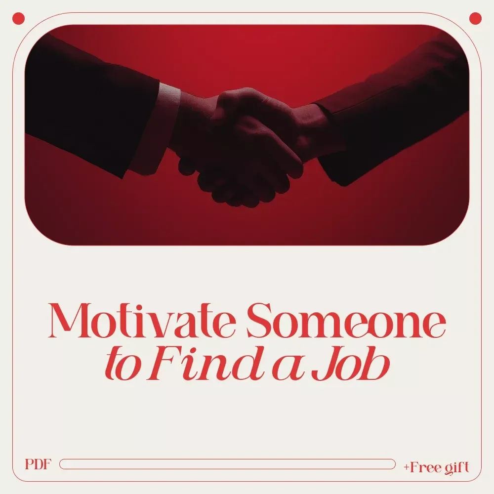 Fuel the Drive: How to Motivate Someone to Find a Job | Practical Job Search Motivation Guide | Support, Communication & Goal-Setting Toolkit