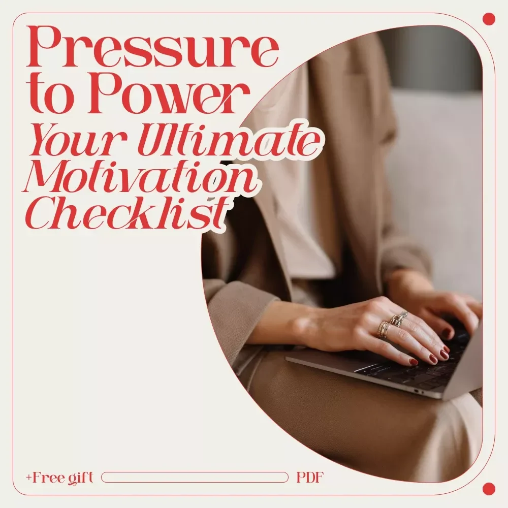 Pressure to Power: Your Ultimate Motivation Checklist | How Do You Motivate Yourself When There Is High Pressure | Instant Digital Download