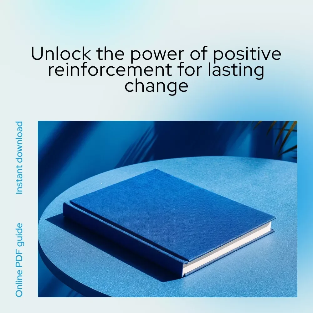 Power Up with Praise: A Guide to Positive Reinforcement Books That Change Lives - Transform Your Approach with Powerful Positive Reinforcement