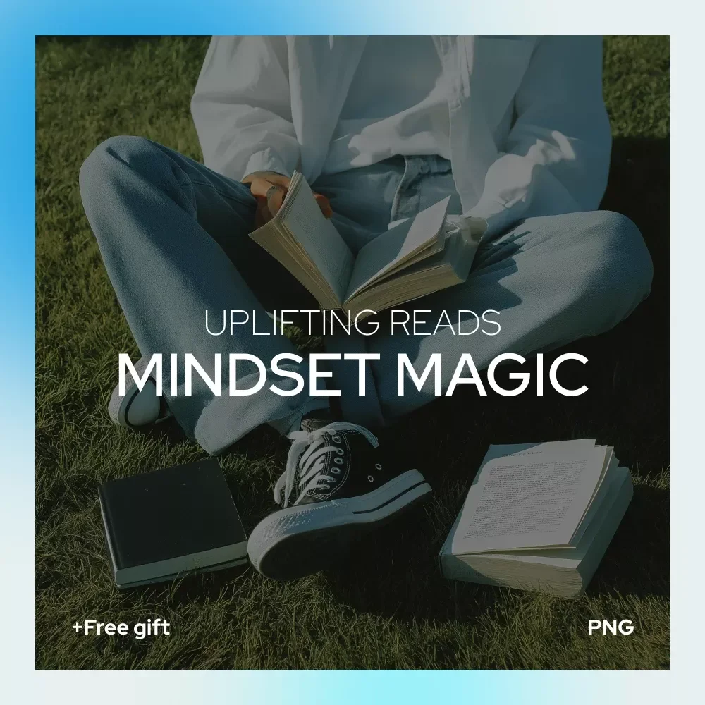 Mindset Magic: Uplifting Reads That Change the Way You Think - A Guide to Books for a Positive Mindset