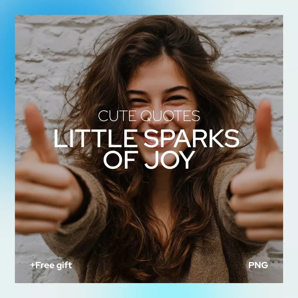 Little Sparks of Joy: Cute Quotes to Brighten Your Day – A Feel-Good Guide of Cute Inspirational Quotes for Daily Positivity