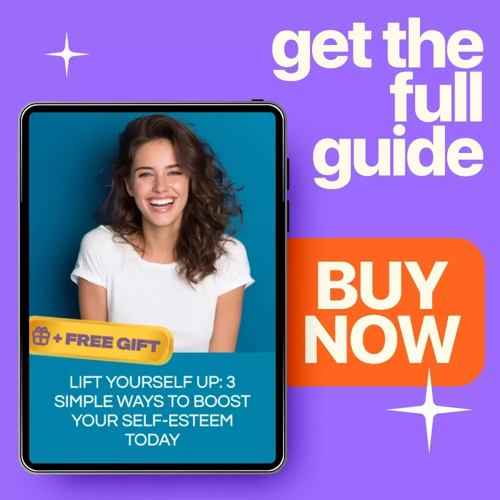 Lift Yourself Up: 3 Simple Ways to Boost Your Self-Esteem Today - A Practical Guide for Confidence and Personal Growth