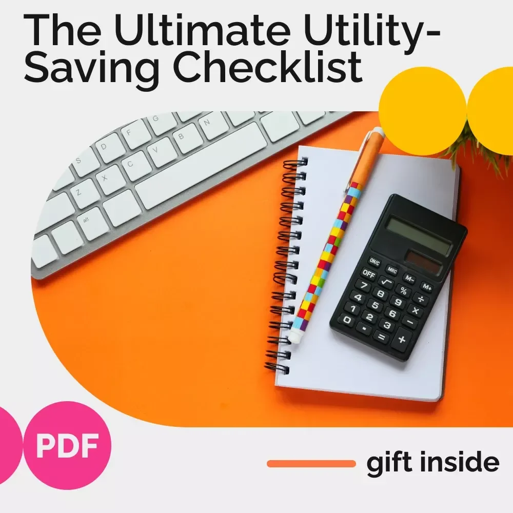 The Ultimate Utility-Saving Checklist: Simple Steps to Reduce Your Utility Bills