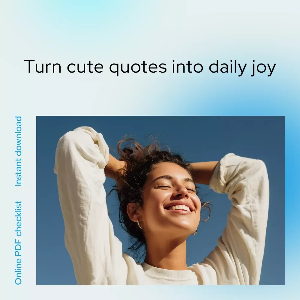 The “Cutest Life Ever” Checklist: Tiny Steps to Big Joy – A Cute Daily Checklist for Fans of cute inspirational quotes