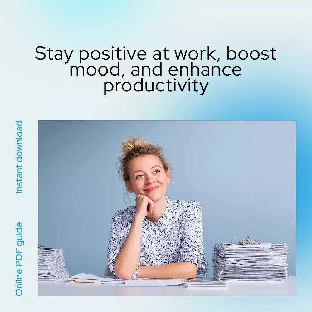 Bright Side at the Desk: How to Stay Positive at Work (Even on Monday) – A Practical Guide to Keeping a Positive Attitude at Work