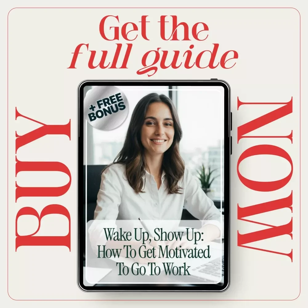 Wake Up, Show Up: How to Get Motivated to Go to Work | Practical Motivation Guide for Burnout, Productivity & Daily Drive
