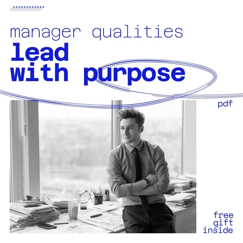 Lead with Purpose: The 4 Qualities Every Great Manager Must Master | Practical Guide to Essential Manager Qualities for Confident Leadership