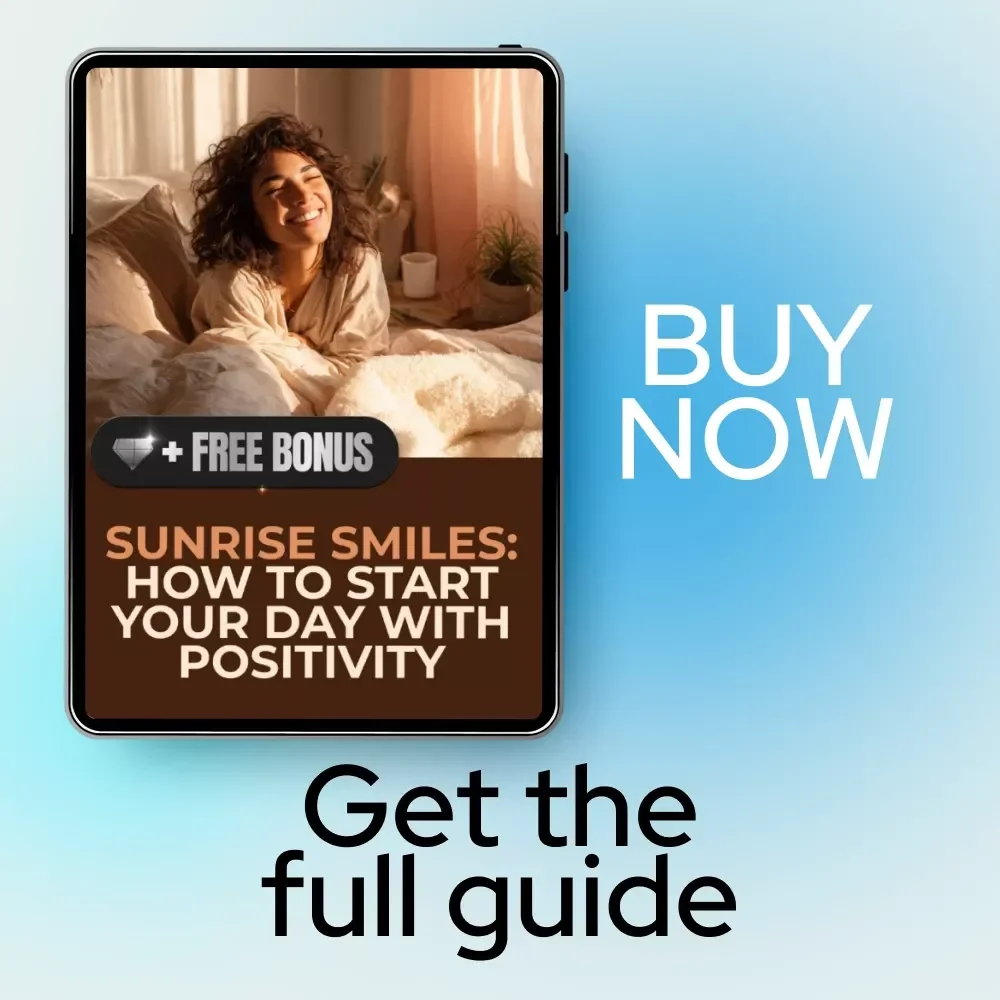 Sunrise Smiles: How to Start Your Day with Positivity – Digital Guide to Boost Your Morning Energy, Joy, and Motivation