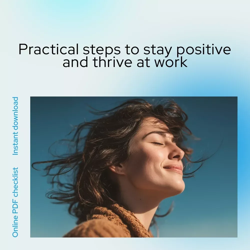 The Stay-Positive-at-Work Power Checklist: How to Keep a Positive Attitude at Work