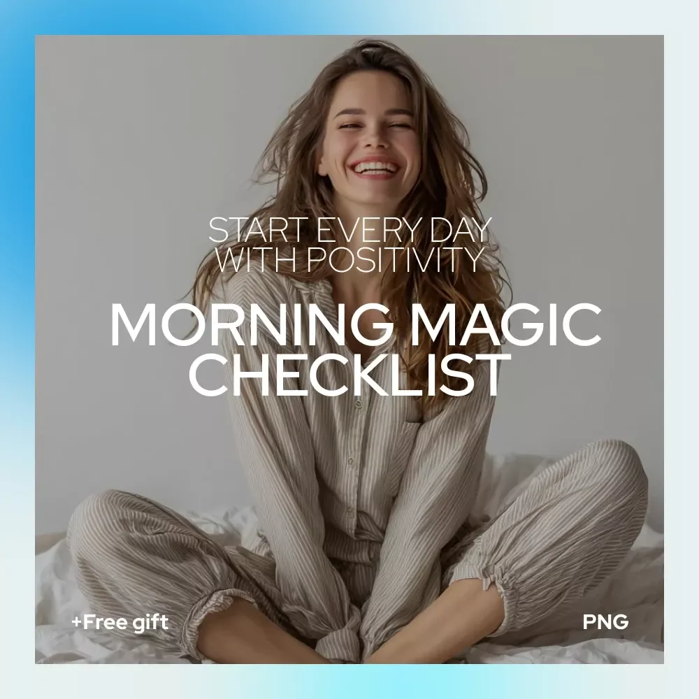 Morning Magic Checklist: Your Quick Guide to Starting Every Day with Positivity
