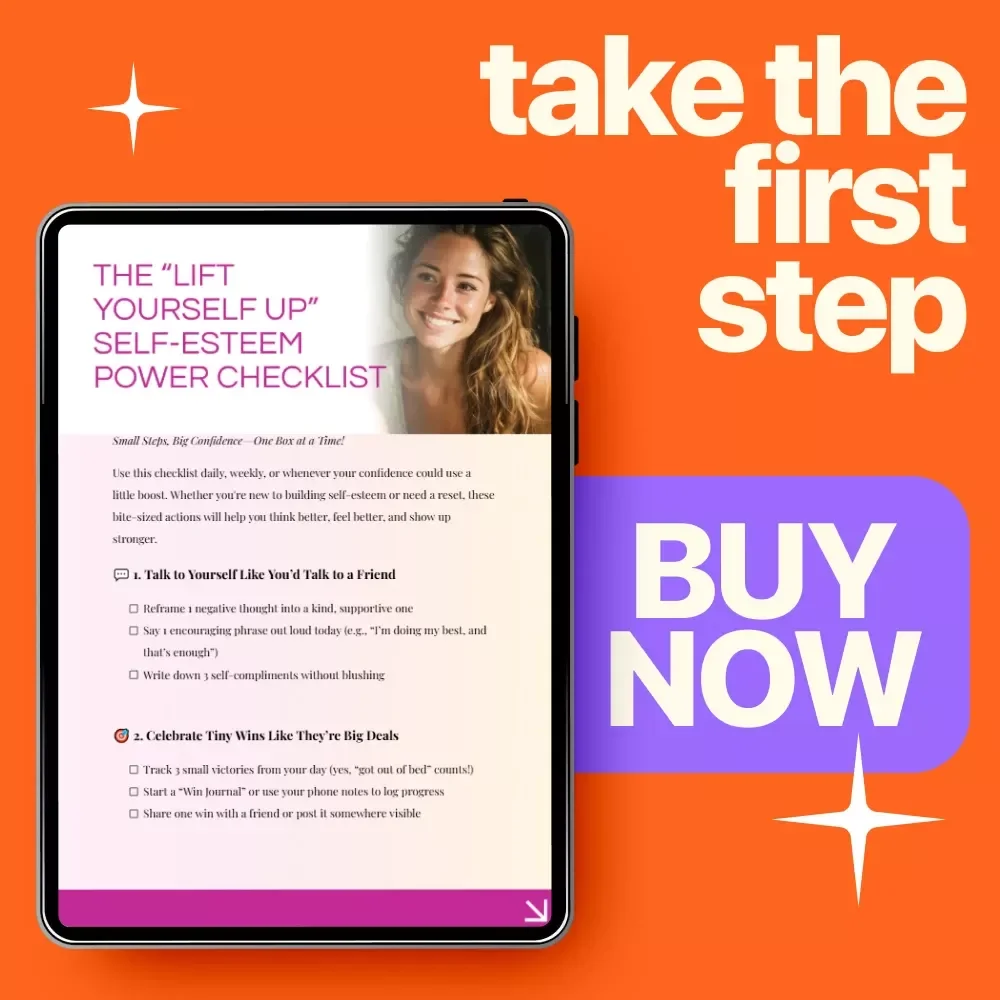 The “Lift Yourself Up” Self-Esteem Power Checklist: 3 Ways to Improve Self Esteem and Boost Your Confidence
