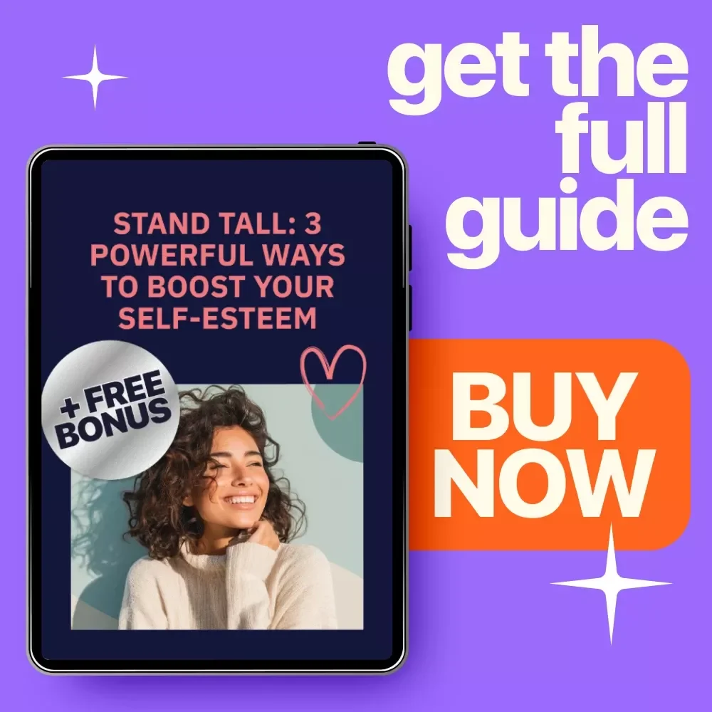 Stand Tall: 3 Powerful Ways to Boost Your Self-Esteem – Guide to Unlocking Confidence and Building Inner Strength