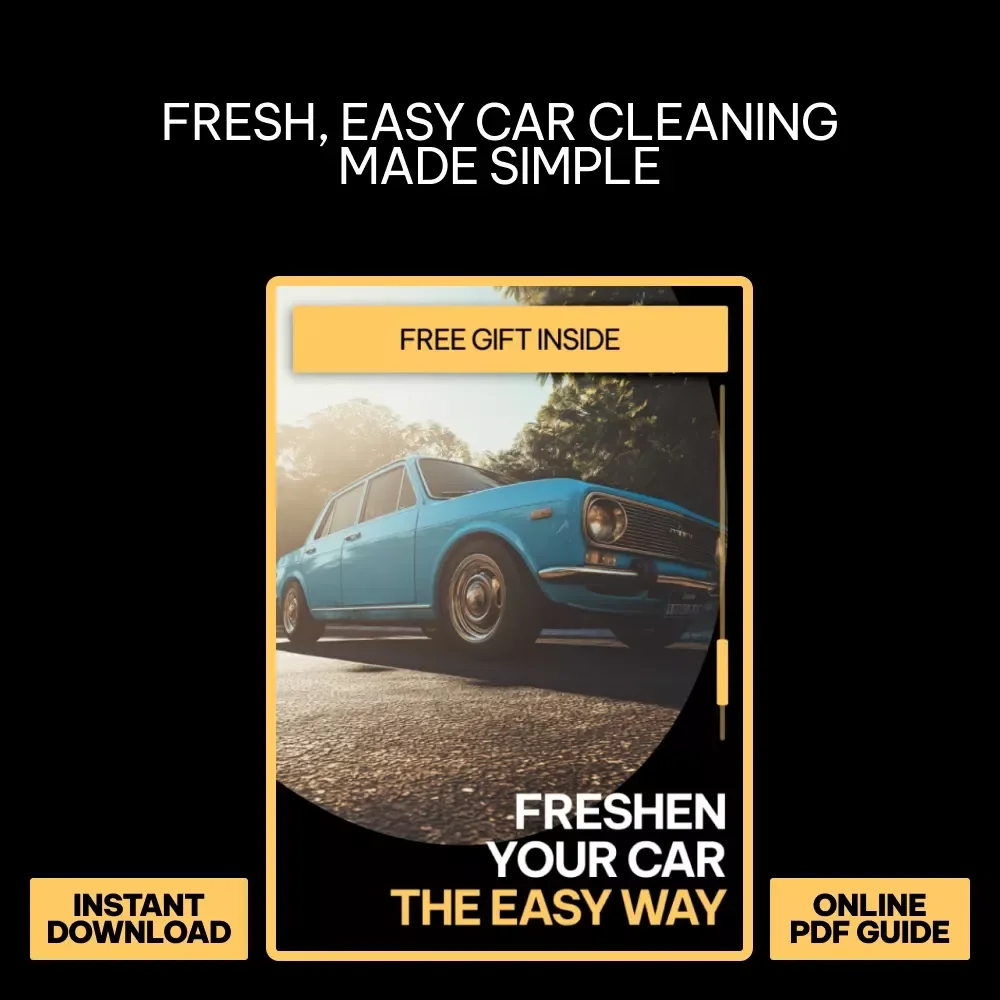 Freshen Your Car the Easy Way: Ultimate Digital Guide, eBook & Checklist for Interior Cleaning, Smart AI Prompts & Easy Car Care Routine