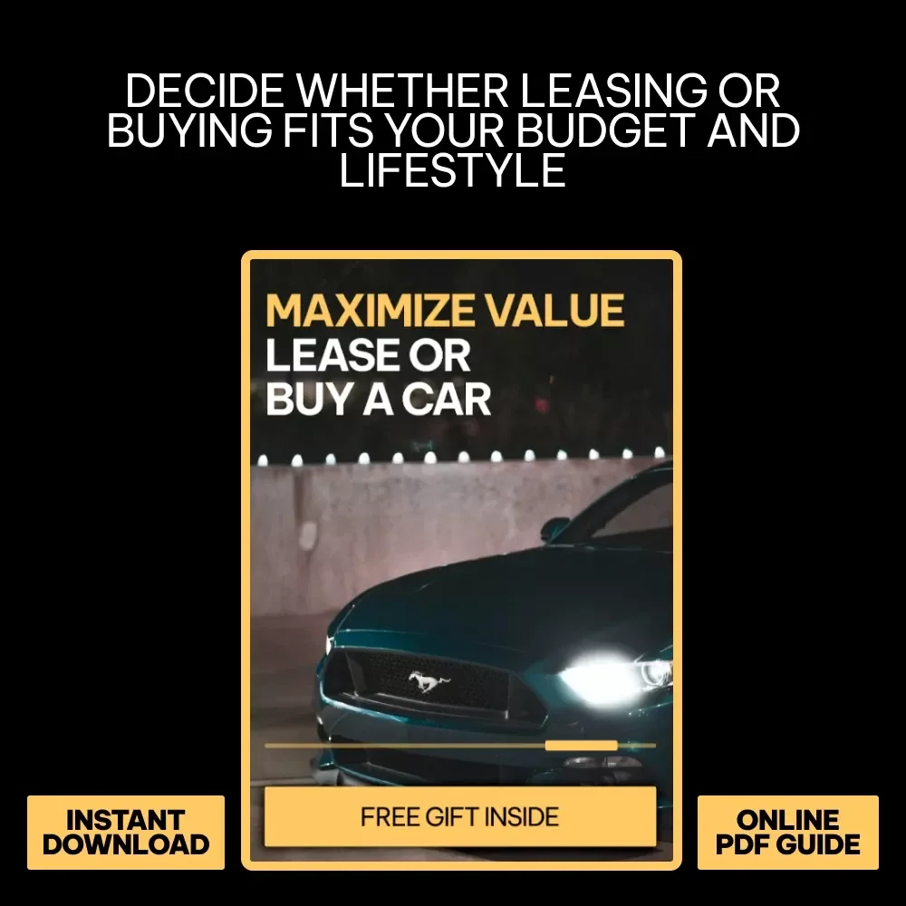 Maximize Value: Lease or Buy a Car | Practical Guide Explaining the Differences Between Leasing and Buying a Car for Smarter Financial Decisions