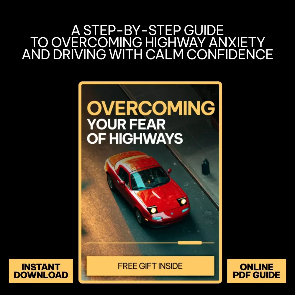 Overcoming Your Fear of Highways – A Practical eBook Guide on How to Overcome Fear of Highways, Build Driving Confidence, and Regain Freedom on the Road
