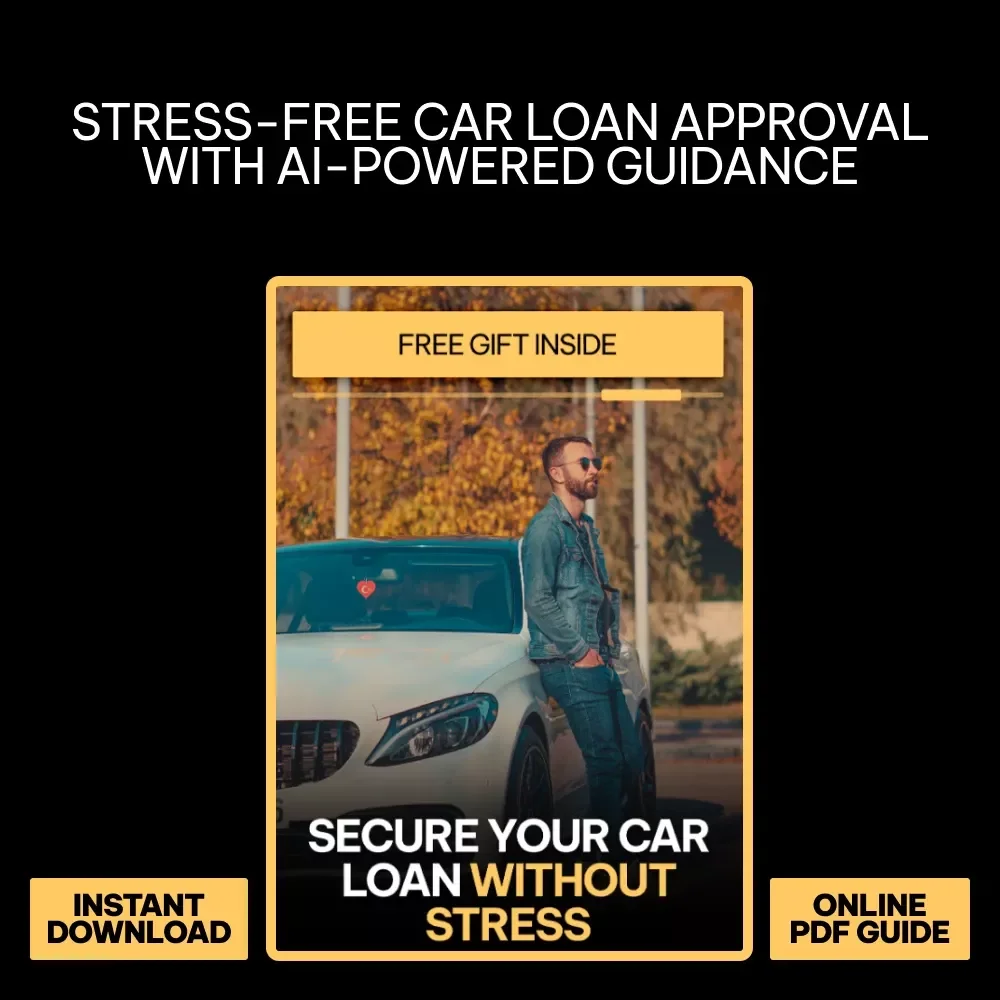 Secure Your Car Loan Without Stress – Practical Guide with Proven tips to get car loan approval, Smart Planning & AI Tools for First-Time and Repeat Buyers