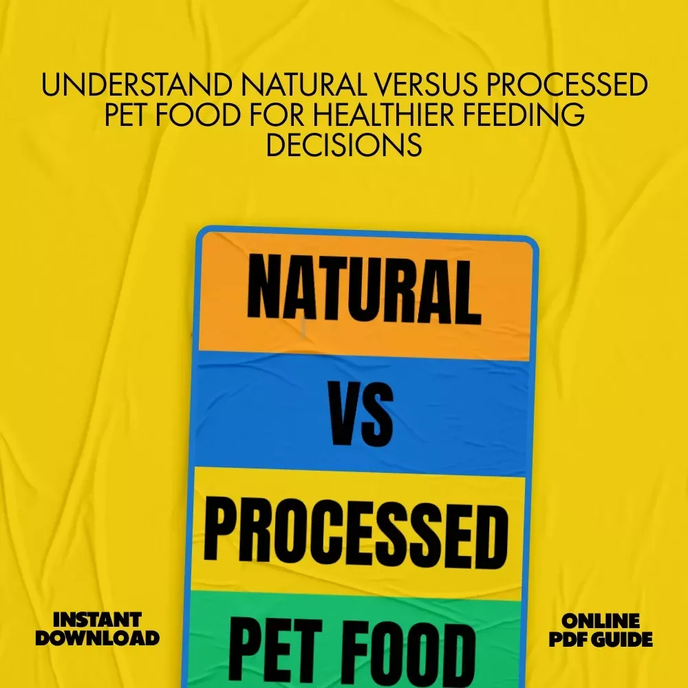 Natural vs Processed Pet Food | Complete Digital Ebook Guide for Smarter, Healthier Pet Nutrition Choices