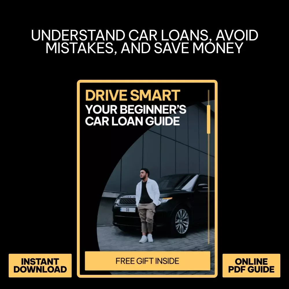 Drive Smart: Your Beginner’s Car Loan Guide | Car Loan Guide for First-Time Buyers, Auto Financing Basics, Smart Vehicle Loan Planning eBook
