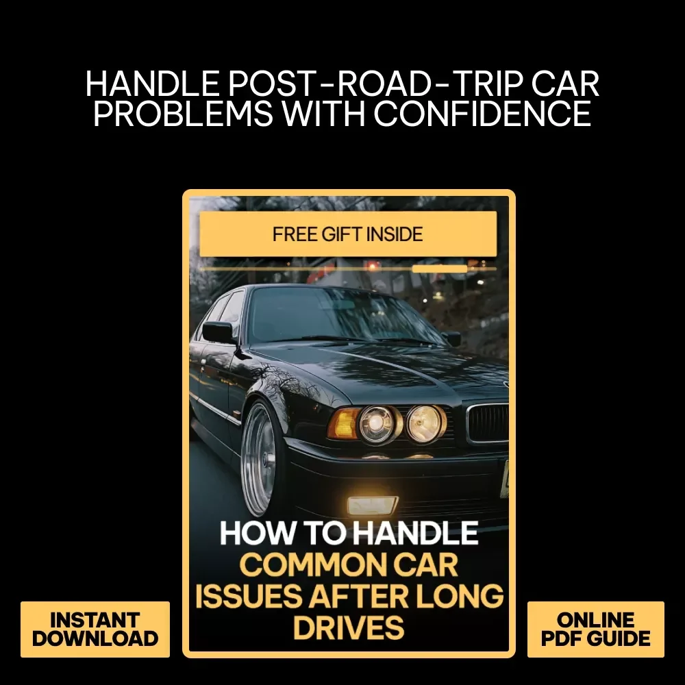 How to Handle Common Car Issues After Long Drives | Practical Car Care eBook for Road Trips, Post-Drive Maintenance & Stress-Free Travel
