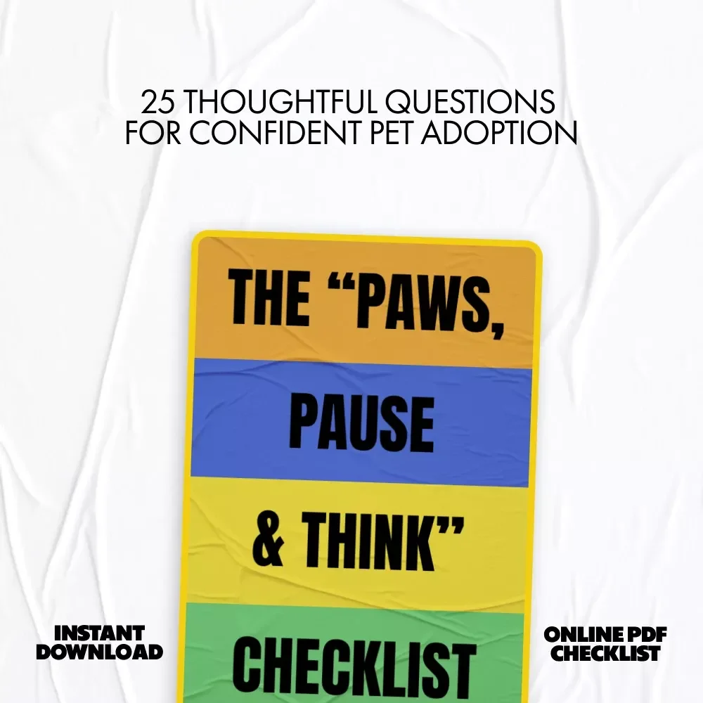 The “Paws, Pause & Think” Checklist – What Questions to Ask Before Adopting a Pet | Smart Pet Adoption Planning Checklist