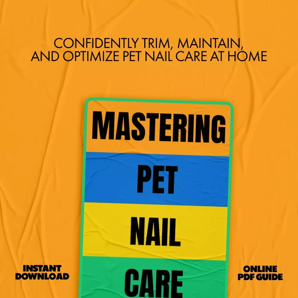 Mastering Pet Nail Care – A Complete eBook Guide with Best Nail Care Tips for Pets, Stress-Free Trimming & Grooming at Home