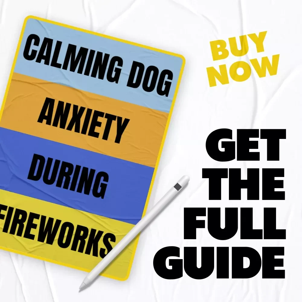 Calming Dog Anxiety During Fireworks | Practical eBook Guide for dog anxiety at fireworks | Stress-Free Holidays for Anxious Dogs