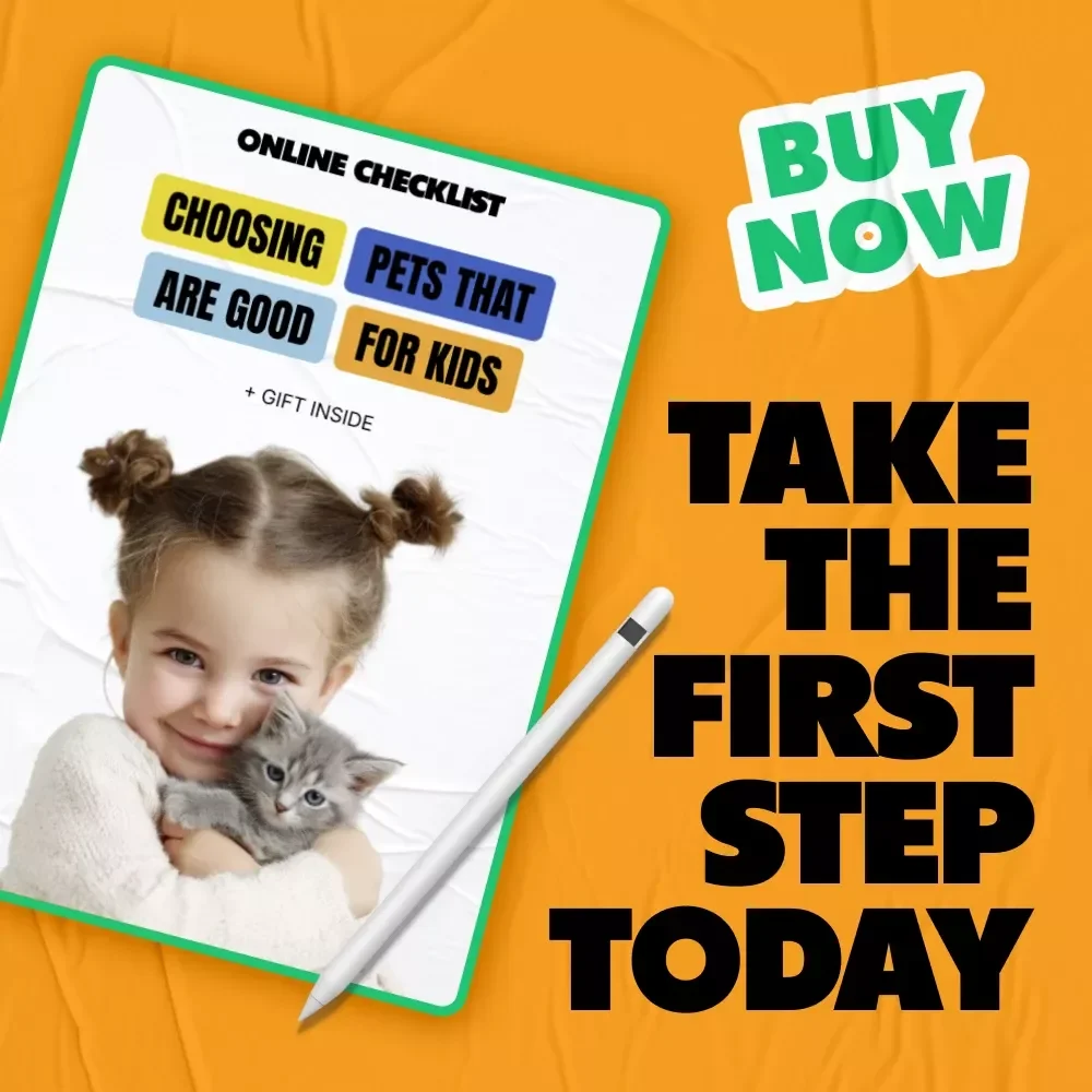 Choosing Pets That Are Good For Kids – Printable Family Checklist | which pets are good for kids Guide for Parents