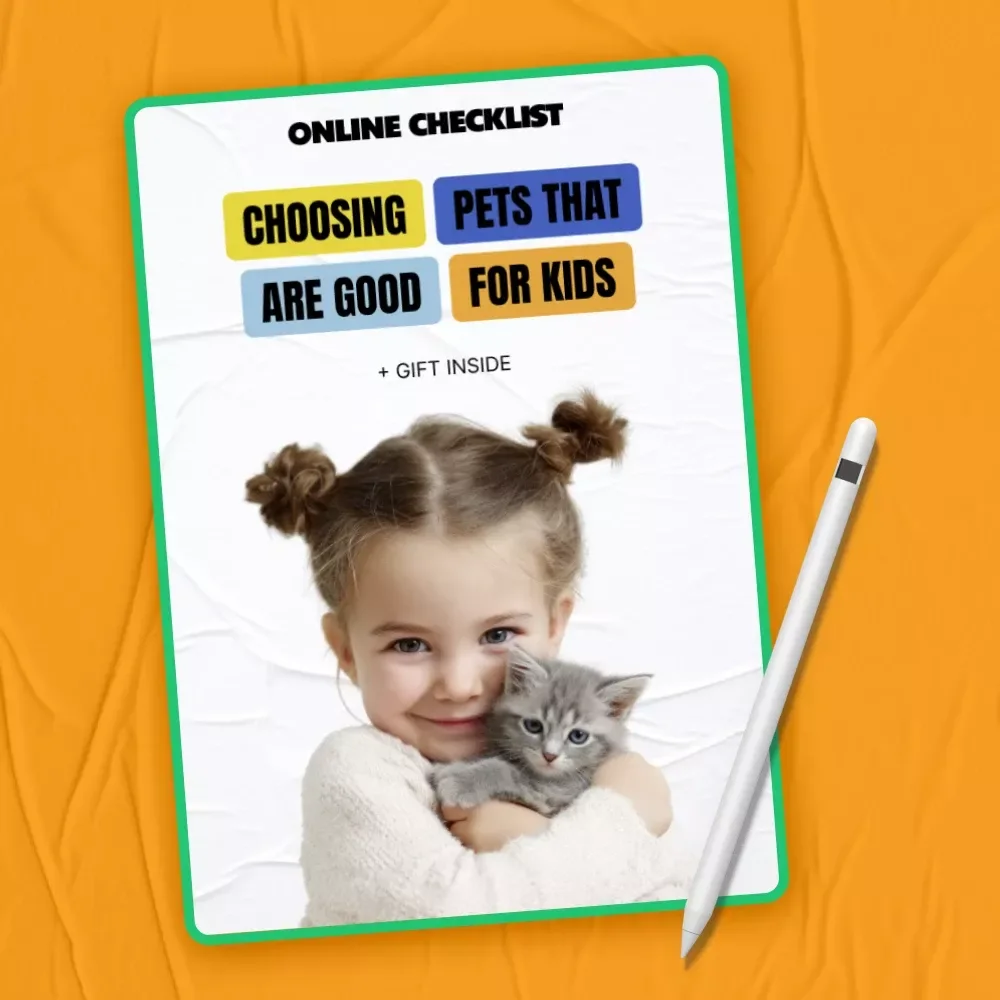 Choosing Pets That Are Good For Kids – Printable Family Checklist | which pets are good for kids Guide for Parents