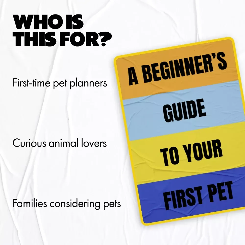 A Beginner’s Guide to Your First Pet – An Easy eBook for Choosing Pets That Are Good for First Time Owners, Confident Care & Smart Decisions