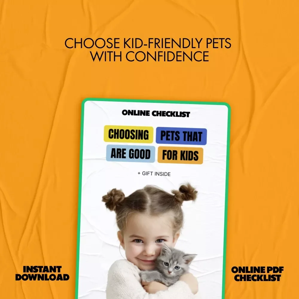 Choosing Pets That Are Good For Kids – Printable Family Checklist | which pets are good for kids Guide for Parents