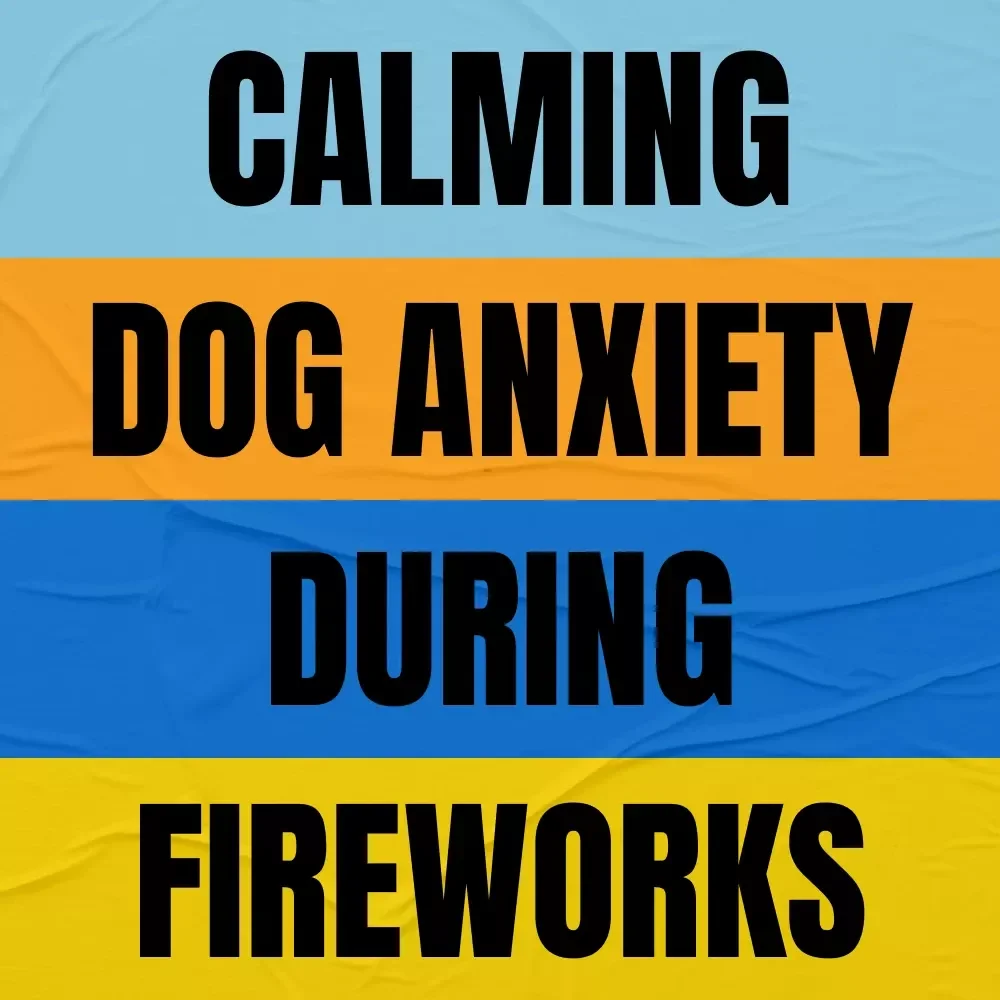 Calming Dog Anxiety During Fireworks | Practical eBook Guide for dog anxiety at fireworks | Stress-Free Holidays for Anxious Dogs