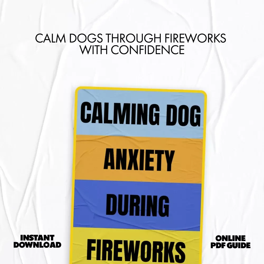 Calming Dog Anxiety During Fireworks | Practical eBook Guide for dog anxiety at fireworks | Stress-Free Holidays for Anxious Dogs