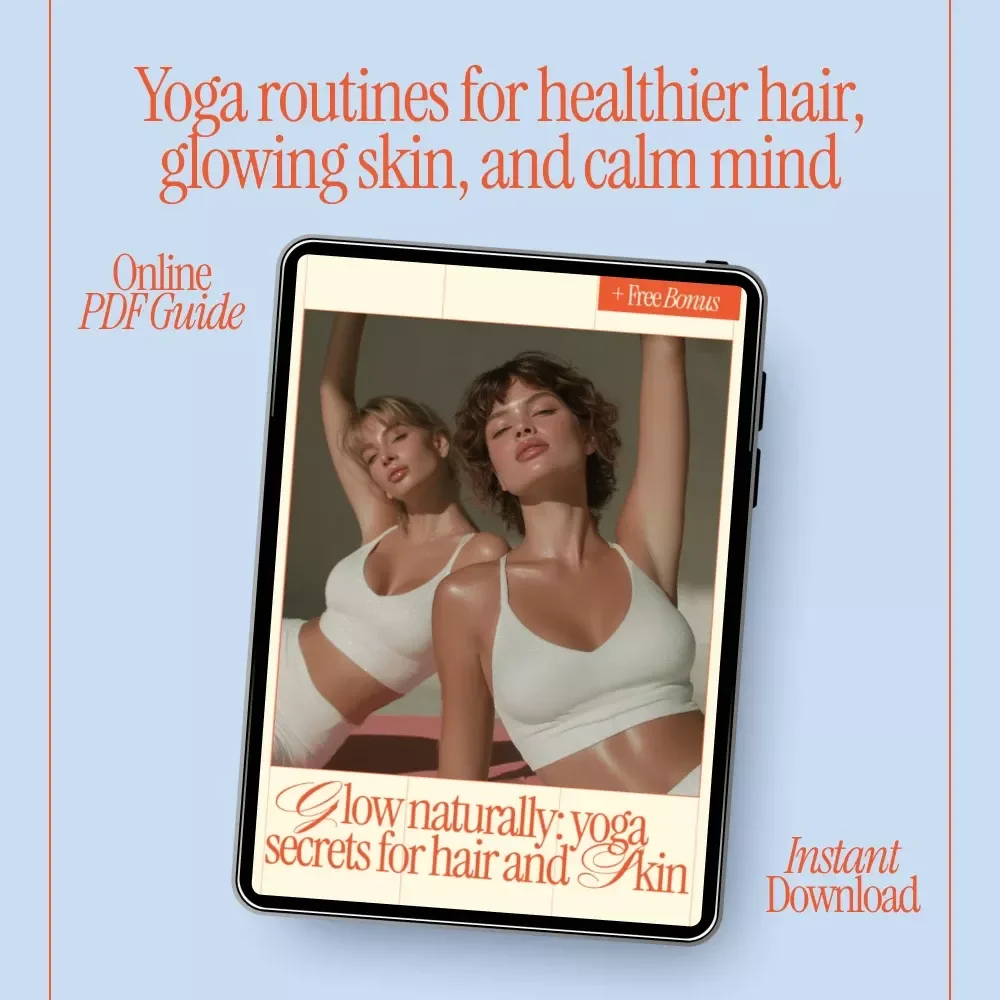 Glow Naturally: Yoga Secrets for Hair and Skin | Yoga for Healthy Hair and Skin eBook | Natural Beauty, Radiant Skin & Strong Hair Guide