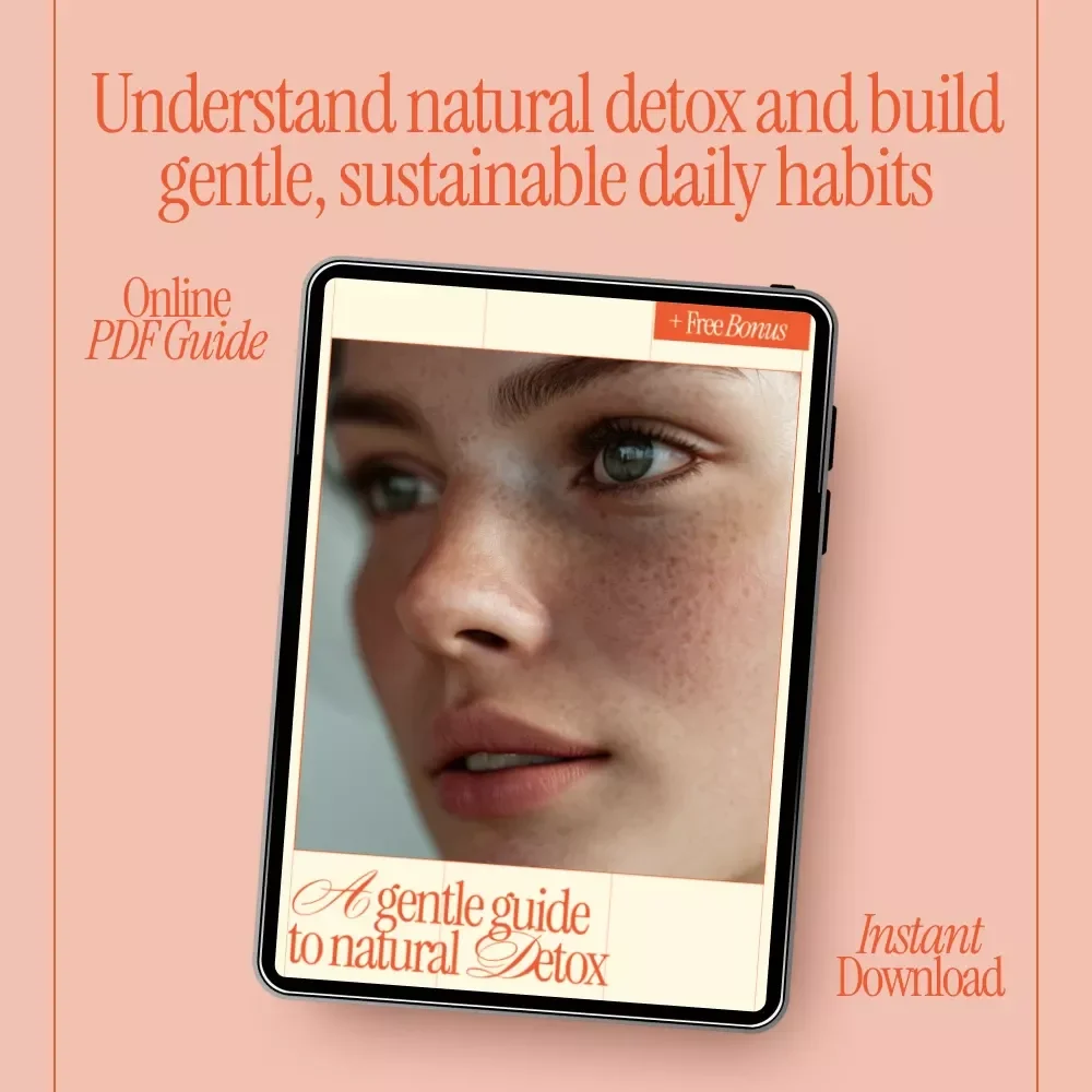 A Gentle Guide to Natural Detox – Practical Tips for Detoxifying Your Body Naturally, Simple Daily Habits & Holistic Wellness Reset (Digital Guide)