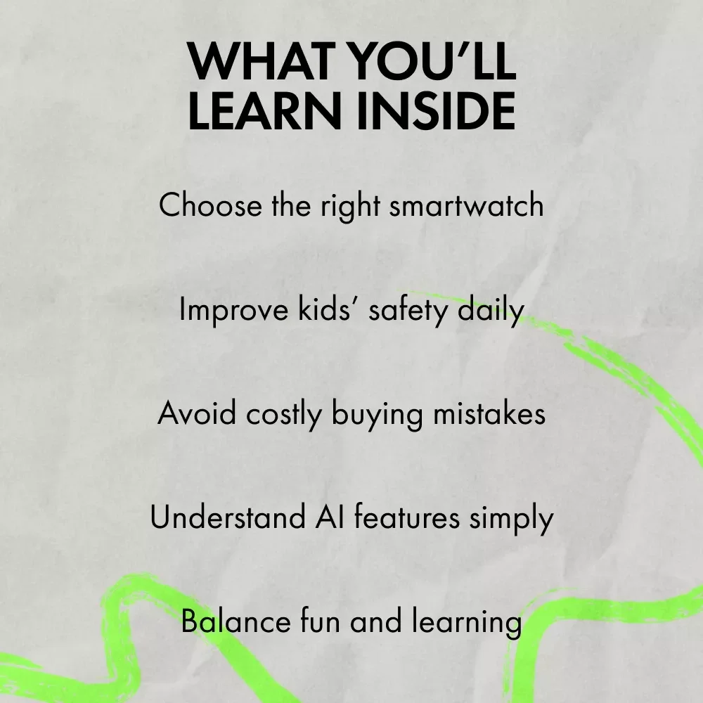 Smart Kids, Smart Watches: A Parent’s Guide – How to Pick a Smartwatch for Kids with Safety, GPS, AI Features & Buying Tips (Digital Download)