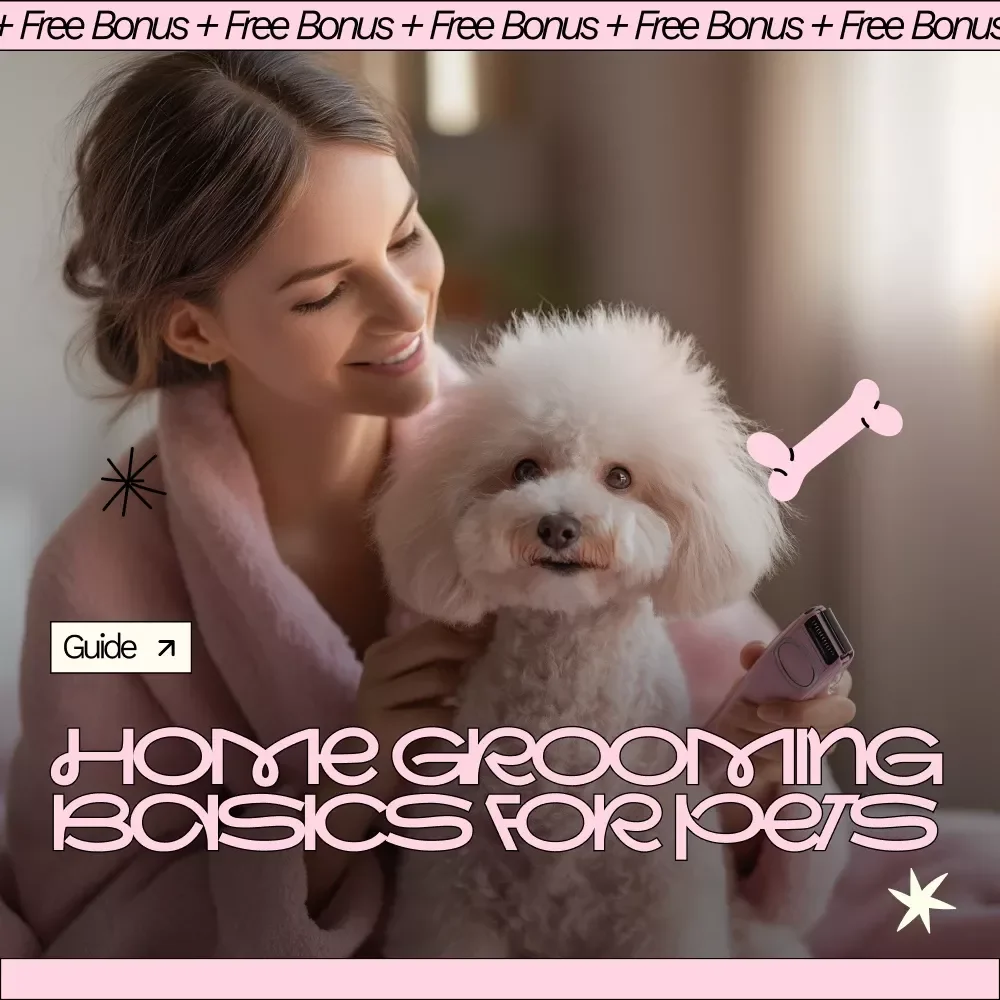 Home Grooming Basics for Pets – Easy Guide to Basic Pet Grooming at Home | Stress-Free Care Routine eBook for Dogs & Cats
