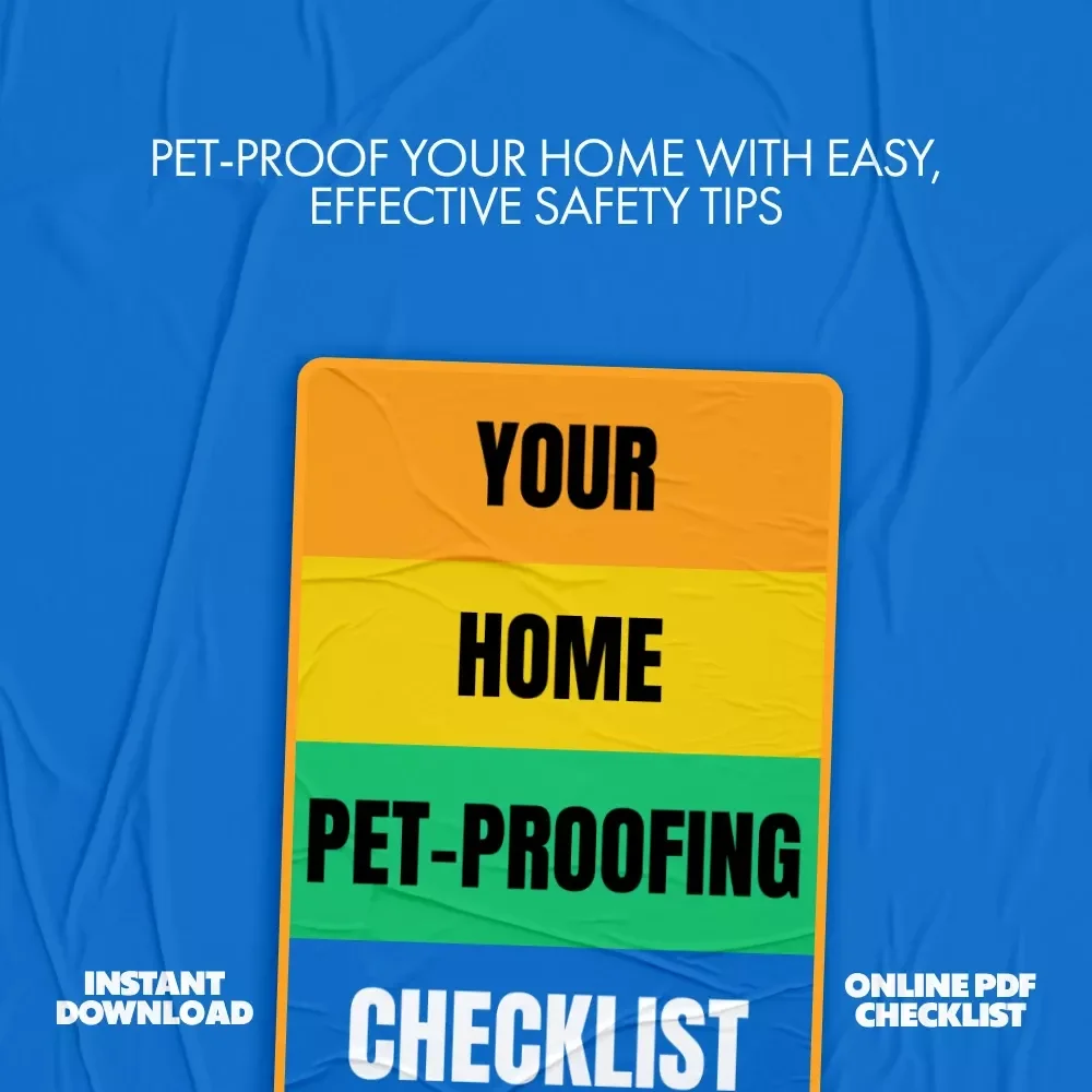 Your Home Pet-Proofing Checklist: Essential Guide to a Safe, Pet-Friendly Home