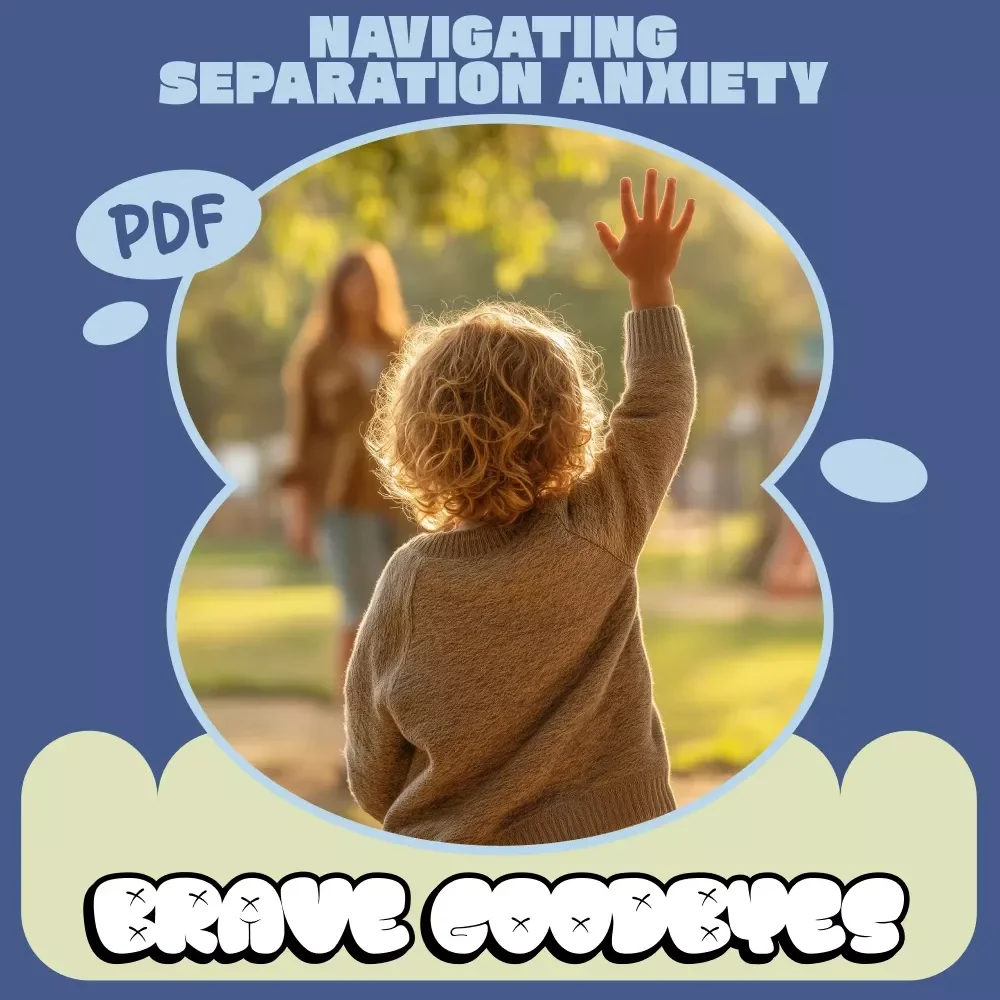 Brave Goodbyes: Navigating Child Separation Anxiety – Practical Parenting Guide for Confident Goodbyes, Emotional Resilience & Calm Transitions (Digital Download)