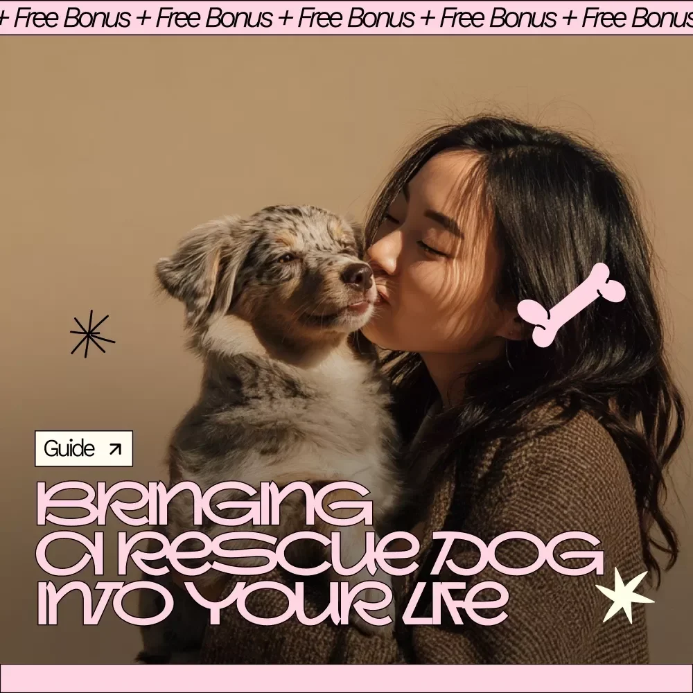 Bringing a Rescue Dog into Your Life – Rescue Dog Guide, Adoption Checklist, Training & Bonding eBook for New Dog Parents