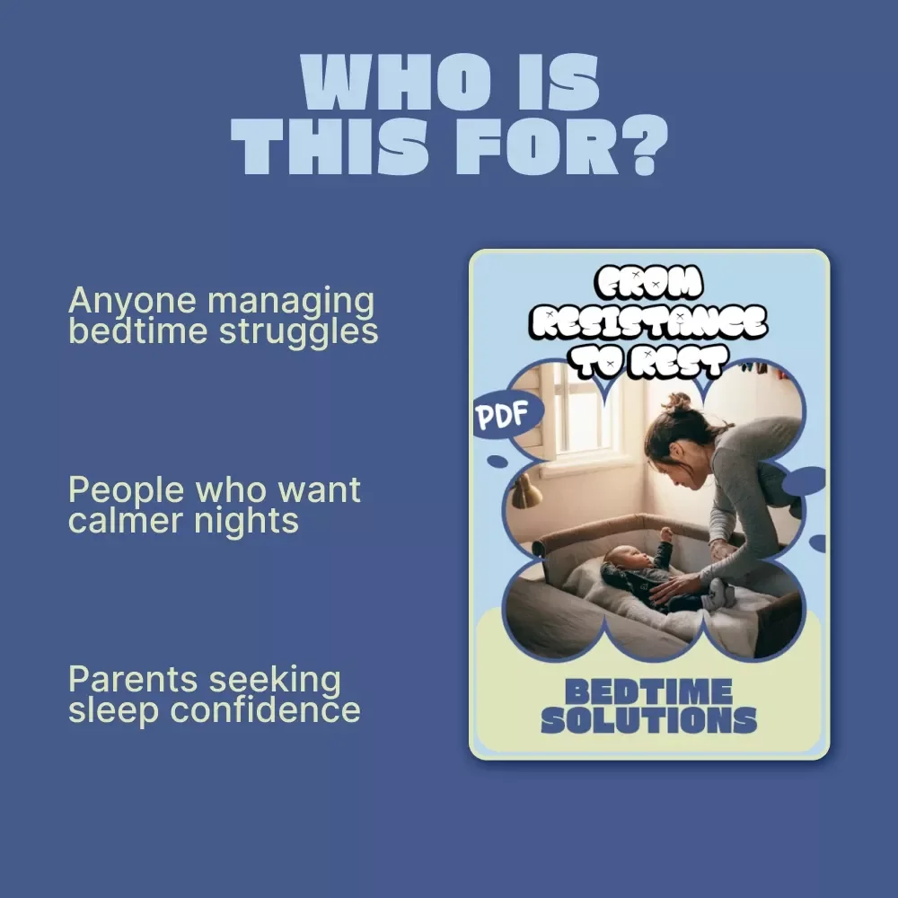 From Resistance to Rest: Bedtime Solutions – A Practical eBook Guide for Parents on how to manage bedtime resistance, Calmer Nights, Better Sleep Routines